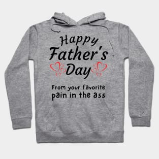 Happy Father's Day from your Favorite Pain in the *ss Hoodie